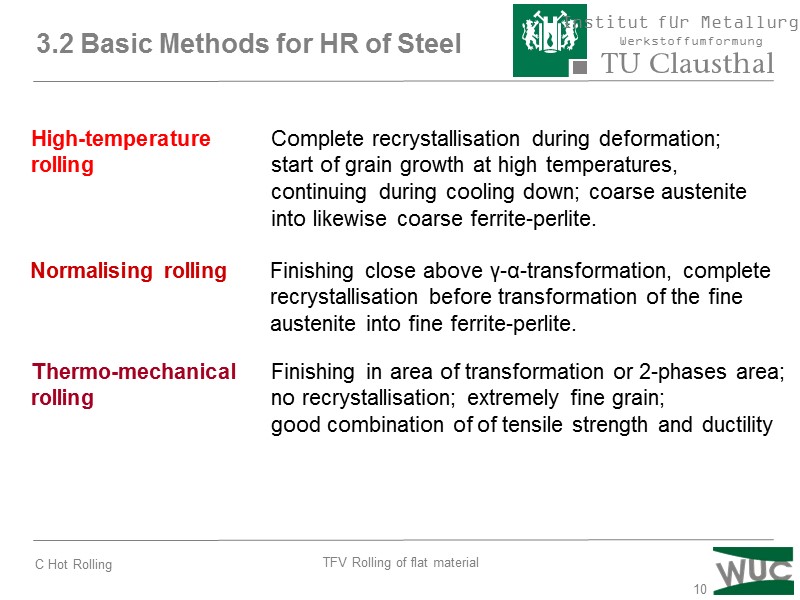 10 3.2 Basic Methods for HR of Steel High-temperature Complete recrystallisation during deformation; rolling